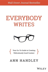 Everybody Writes Your Go-To Guide to Creating Ridiculously Good Content