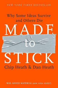 Made to Stick Why Some Ideas Survive and Others Die